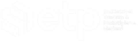 ETP · Endüstriyel Tasarım ve Prototipleme Merkezi